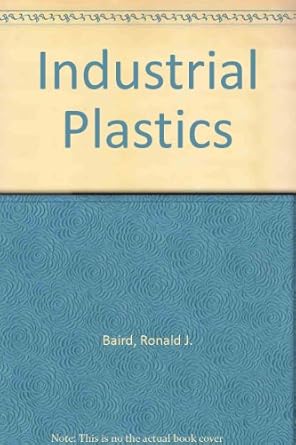 industrial plastics basic chemistry major resins modern industrial processes 1st edition ronald j baird