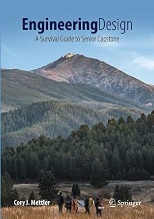 engineering design a survival guide to senior capstone 1st edition cory j mettler b0bsglv391, 978-3031233081