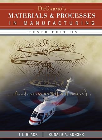 degarmos materials and processes in manufacturing 10th edition e paul degarmo ,j t black ,ronald a kohser