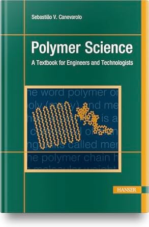 polymer science a textbook for engineers and technologists 1st edition sebastiao v canevarolo jr 1569907250,