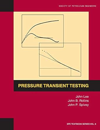 pressure transient testing textbook 9 1st edition john lee ,john rollins ,john spivey 1555630995,