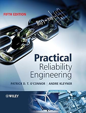 practical reliability engineering 5th edition patrick d t o'connor ,andre v kleyner 0470979828, 978-0470979822