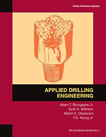 applied drilling engineering 1st edition a t bourgoyne jr ,k k millheim ,m e chenevert ,f s young jr