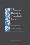 primer of robotic and telerobotic surgery 1st edition garth h ballantyne ,jacques marescaus ,pier cristoforo