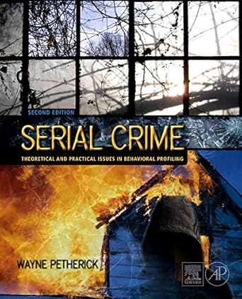 serial crime theoretical and practical issues in behavioral profiling 1st edition wayne petherick bsocsc