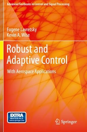 robust and adaptive control with aerospace applications 2013th edition eugene lavretsky ,kevin wise