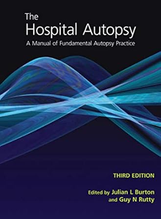 the hospital autopsy a manual of fundamental autopsy practice 3rd edition julian burton ,guy rutty