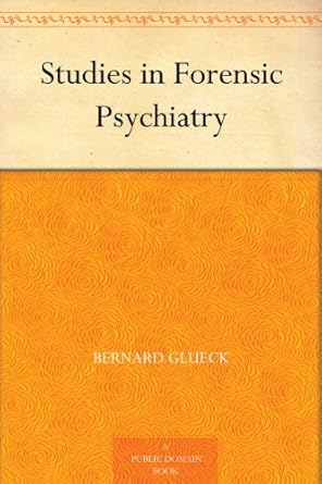 studies in forensic psychiatry 1st edition bernard glueck b004ts8362