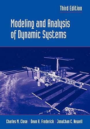 modeling and analysis of dynamic systems 1st edition charles m close ,dean k frederick ,jonathan c newell