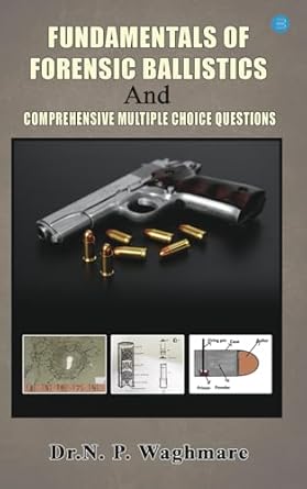 fundamentals of forensic ballistics and comprehensive multiple choice questions 1st edition dr narayan