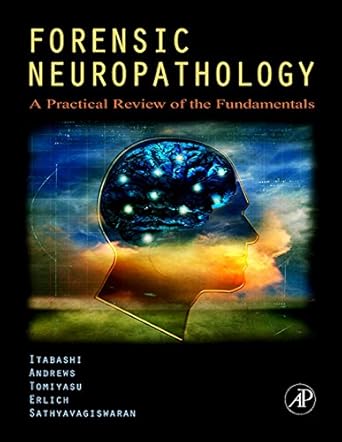 forensic neuropathology a practical review of the fundamentals 1st edition hideo h itabashi md ,john m