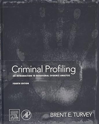 criminal profiling an introduction to behavioral evidence analysis 4th edition brent e turvey 0123852439,