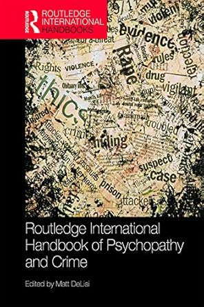 routledge international handbook of psychopathy and crime 1st edition matt delisi b001iqxc6y, 978-0367580575