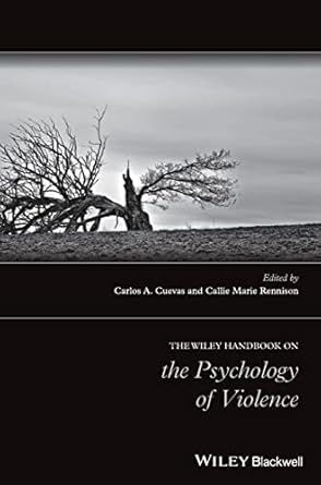 the wiley handbook on the psychology of violence 1st edition carlos a cuevas ,callie marie rennison