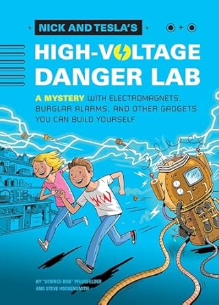 nick and tesla and the high voltage danger lab a mystery with gadgets you can build yourself ourself 1st