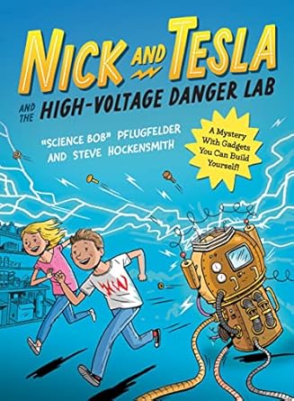 nick and tesla and the high voltage danger lab a mystery with gadgets you can build yourself 1st edition bob