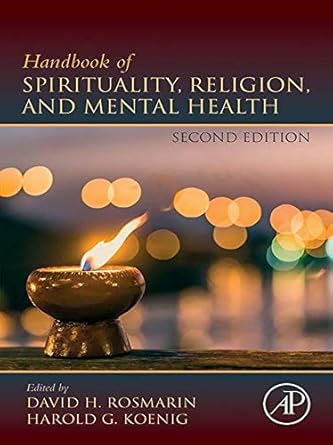 handbook of spirituality religion and mental health 2nd edition david h rosmarin ,harold g koenig b087z87y8v,