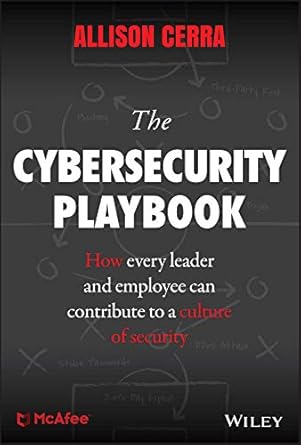 the cybersecurity playbook how every leader and employee can contribute to a culture of security 1st edition