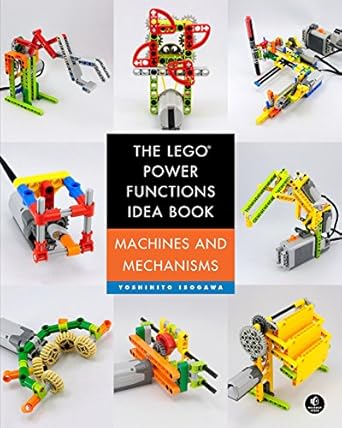 the lego power functions idea book volume 1 machines and mechanisms 1st edition yoshihito isogawa b017hvv0sk,