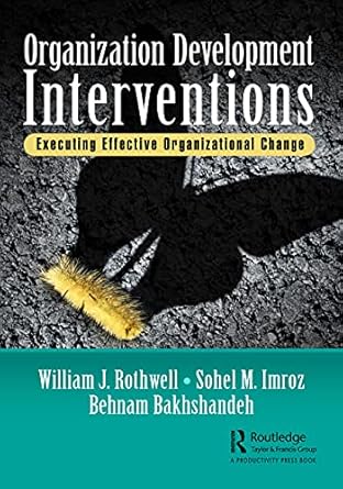 organization development interventions 1st edition william j rothwell ,sohel m imroz ,behnam bakhshandeh
