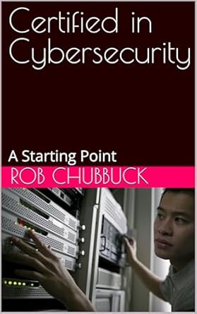 certified in cybersecurity a starting point 1st edition rob chubbuck b0drfy3r83