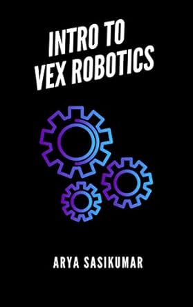 intro to vex robotics 1st edition arya sasikumar b08kj54mtz