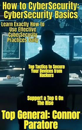 how to cybersecurity cybersecurity basics learn exactly how to use effective cybersecurity practices daily