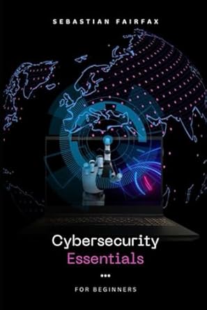 cybersecurity essentials a comprehensive guide to personal cybersecurity scams hacking and the dark web 1st