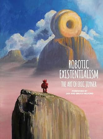 robotic existentialism the art of eric joyner 1st edition eric joyner 1506704549, 978-1506704548