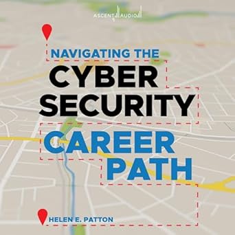 navigating the cybersecurity career path insider advice for navigating from your first gig to the c suite