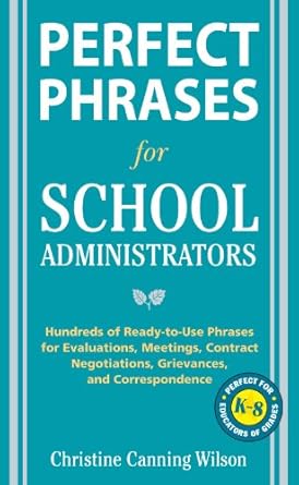 perfect phrases for school administrators hundreds of ready to use phrases for evaluations meetings contract