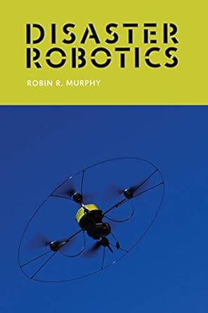 disaster robotics 1st edition robin r murphy b001ixtxsi, 978-0262027359