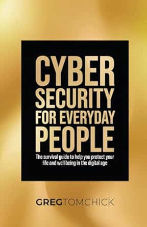 cybersecurity for everyday people the survival guide to help you protect your life and well being in the