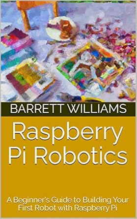 raspberry pi robotics a beginners guide to building your first robot with raspberry pi 1st edition barrett