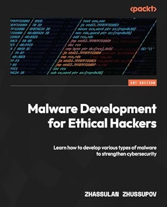 malware development for ethical hackers learn how to develop various types of malware to strengthen