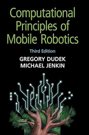 computational principles of mobile robotics 3rd edition gregory dudek ,michael jenkin 1108498477,