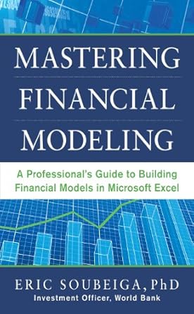 mastering financial modeling a professionals guide to building financial models in excel a professionals