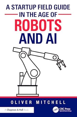 a startup field guide in the age of robots and ai 1st edition oliver mitchell 1032827491, 978-1032827490