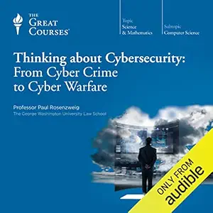 thinking about cybersecurity from cyber crime to cyber warfare 1st edition paul rosenzweig ,the great courses