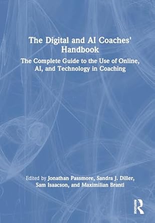 the digital and ai coaches handbook the complete guide to the use of online ai and technology in coaching 1st