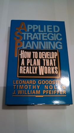 applied strategic planning how to develop a plan that really works 1st edition leonard goodstein ,timothy
