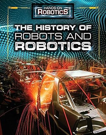 the history of robots and robotics 1st edition margaux baum ,jeri freedman 1499438931, 978-1499438932