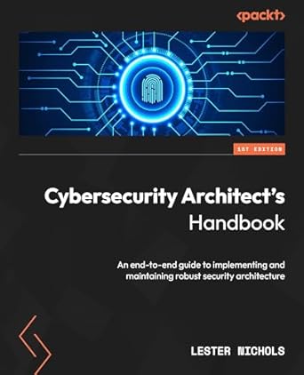 cybersecurity architects handbook an end to end guide to implementing and maintaining robust security