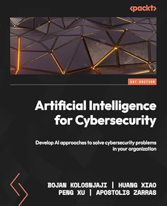 artificial intelligence for cybersecurity develop ai approaches to solve cybersecurity problems in your