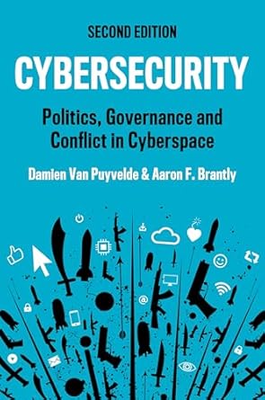 cybersecurity politics governance and conflict in cyberspace 2nd edition damien van puyvelde ,aaron f brantly