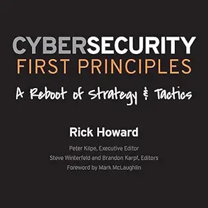 cybersecurity first principles a reboot of strategy and tactics 1st edition rick howard ,g d media b0cbvsx2h2