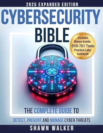 cybersecurity bible the complete guide to detect prevent and manage cyber threats includes practical tests