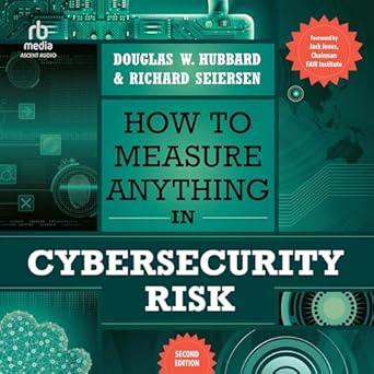 how to measure anything in cybersecurity risk unabridged edition richard seiersen ,douglas w hubbard ,jim