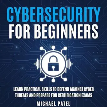 cybersecurity for beginners learn practical skills to defend against cyber threats and prepare for
