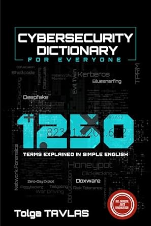 cybersecurity dictionary for everyone 1250 terms explained in simple english 1st edition tolga tavlas